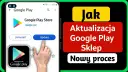 Jak zaktualizować Sklep Play i uniknąć problemów z aplikacjami
