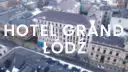 Grand Hotel Łódź: Kiedy otwarcie i co warto wiedzieć o nim?