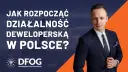 Działalność deweloperska w Polsce: Jak zacząć i uniknąć błędów?