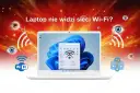 Laptop bez Wi-Fi? Szybko odzyskaj połączenie! Poradnik.