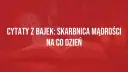 Cytaty z bajek: skarbnicą mądrości na co dzień. Otwarta księga symbolizuje wiedzę i inspirację płynącą z baśni.