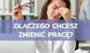 Jakie są Twoje motywacje do zmiany stanowiska w pracy?