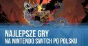 Najlepsze gry na Nintendo Switch i Switcha w 2023 - sprawdź koniecznie te fajne tytuły!
