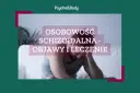Osobowość schizoidalna objawy: jak je rozpoznać i zrozumieć