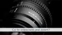 Jak obliczyć zoom obiektywu? Prosty sposób na zrozumienie wartości zoomu