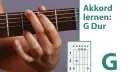 G-Dur Akkord Gitarre: Einfach greifen & sofort spielen