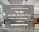 Chorwacja: Gdzie rezerwować noclegi? Poradnik mistrza oszczędności