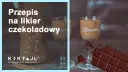 Domowy likier czekoladowy: przepis, porady i wariacje smaku
