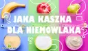 Jak wybrać kaszkę dla niemowlaka? Skład, gluten i najlepsze marki