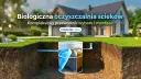 Oczyszczalnia biologiczna czy ekologiczna? Wybierz idealną!