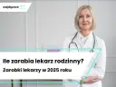 Ile zarabia lekarz w Polsce? Realne zarobki 2024