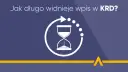 KRD: Jak długo widnieje wpis o długu? Terminy i usunięcie