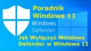 Jak wyłączyć antywirusa Windows 11 i uniknąć problemów z bezpieczeństwem