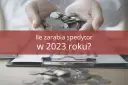 Ile zarabia spedytor? Zarobki, widełki i czynniki wpływające