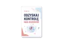 Okładka książki "Odzykaj kontrolę nad jedzeniem" Oli Skwirut. Pomoc w walce z uzależnieniem od jedzenia.
