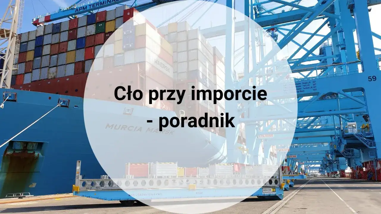 Cło i import - Jak nie przepłacić? Pełny poradnik 2024