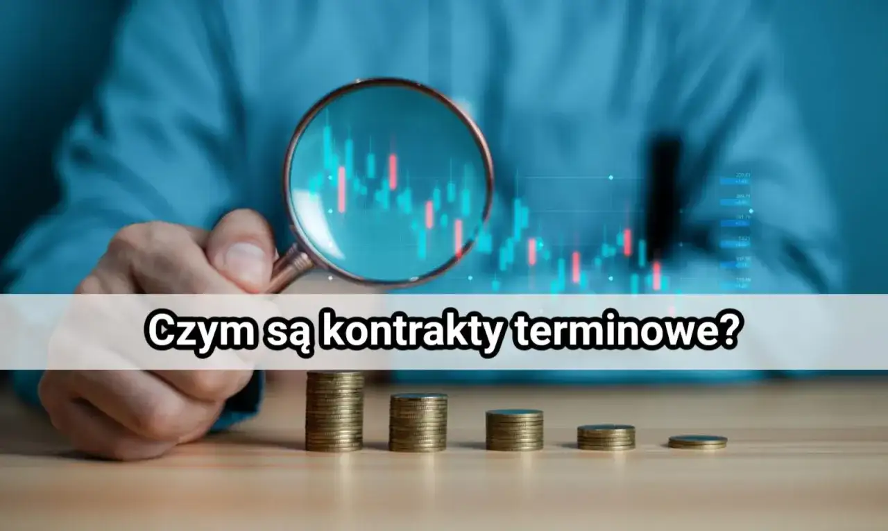 Kontrakty terminowe (futures) - Jak działają i kiedy warto?