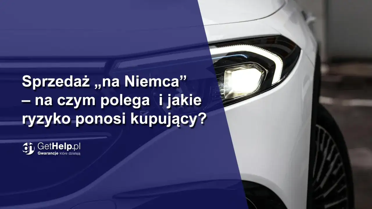 "Umowa na niemca" - czy warto ryzykować? Kupuj bezpiecznie.