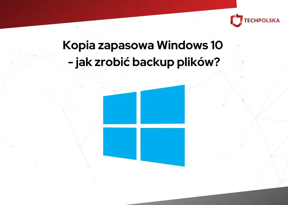 Backup bez tajemnic - jak zrobić kopię, która naprawdę działa