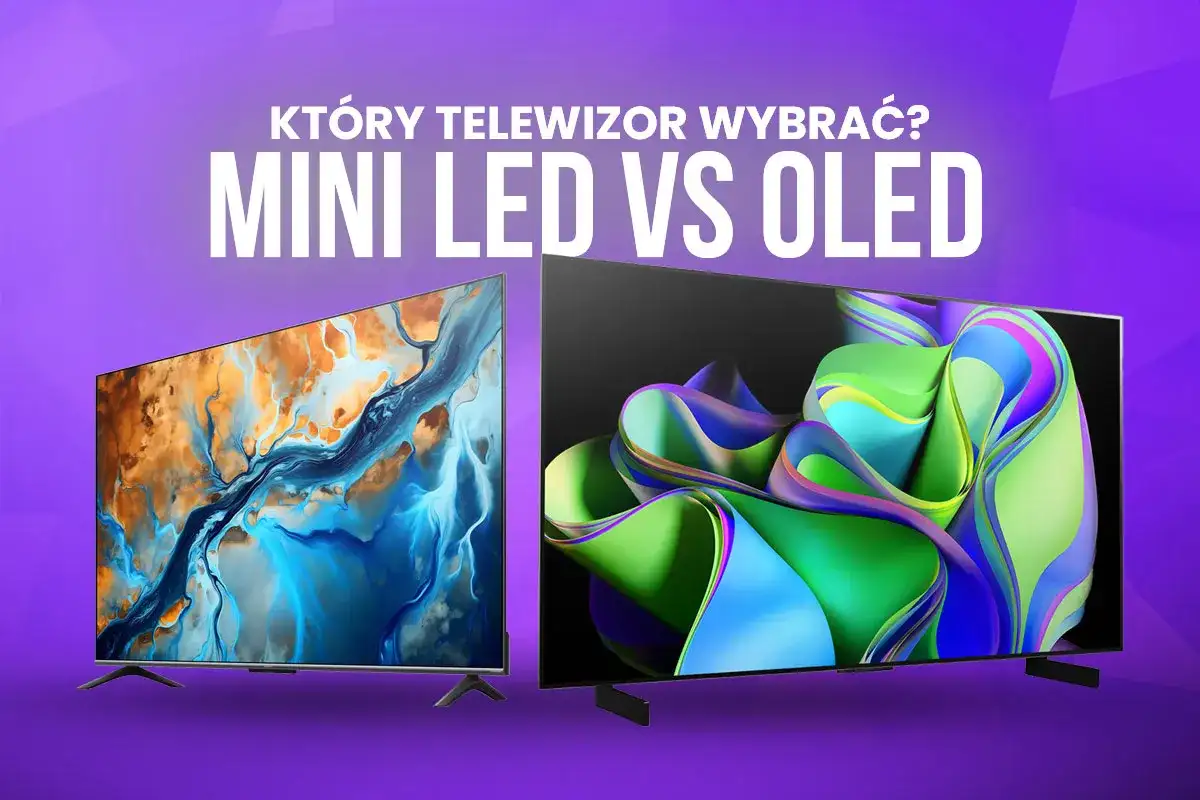 OLED czy Mini LED? Wybierz TV idealny dla siebie!