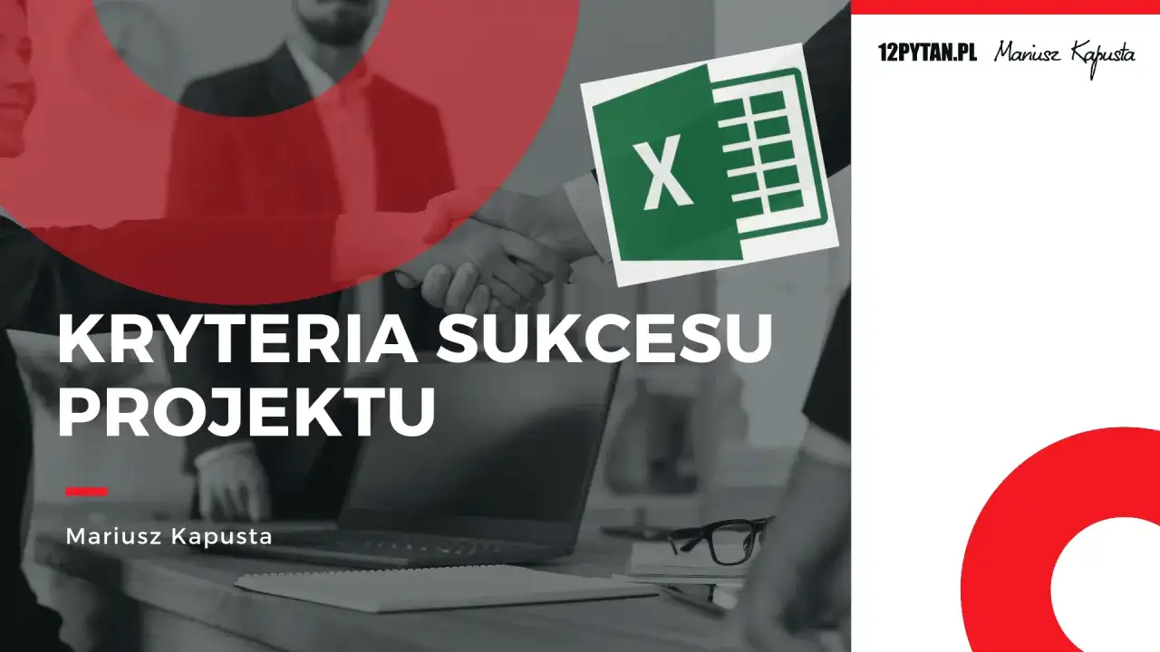 Kryteria sukcesu projektu - jak ocenić realny efekt?