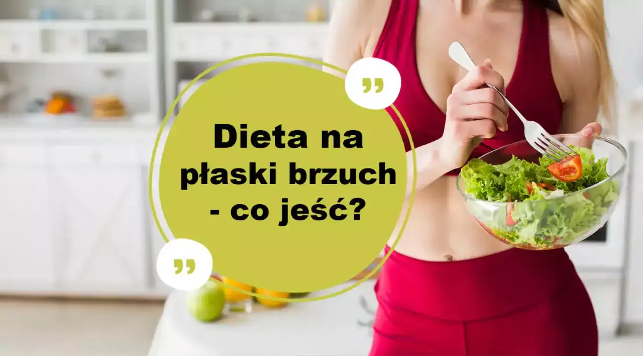 Dieta na płaski brzuch - Prosty jadłospis i błędy do uniknięcia