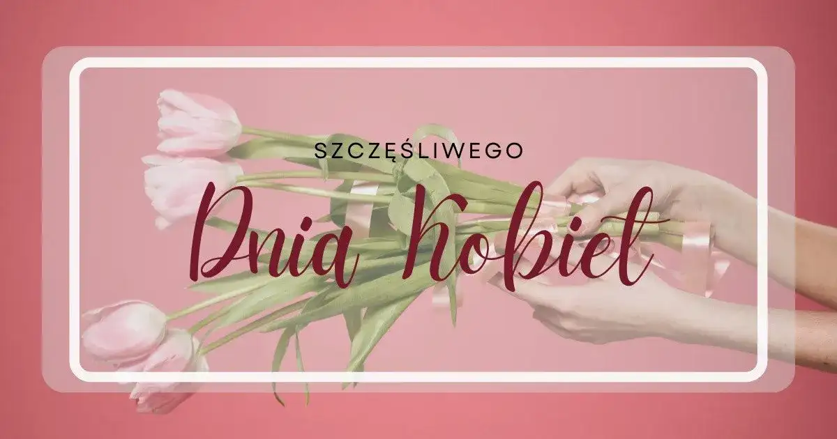 Dzień Kobiet: Krótkie życzenia na 8 marca. Gotowe do wysłania!