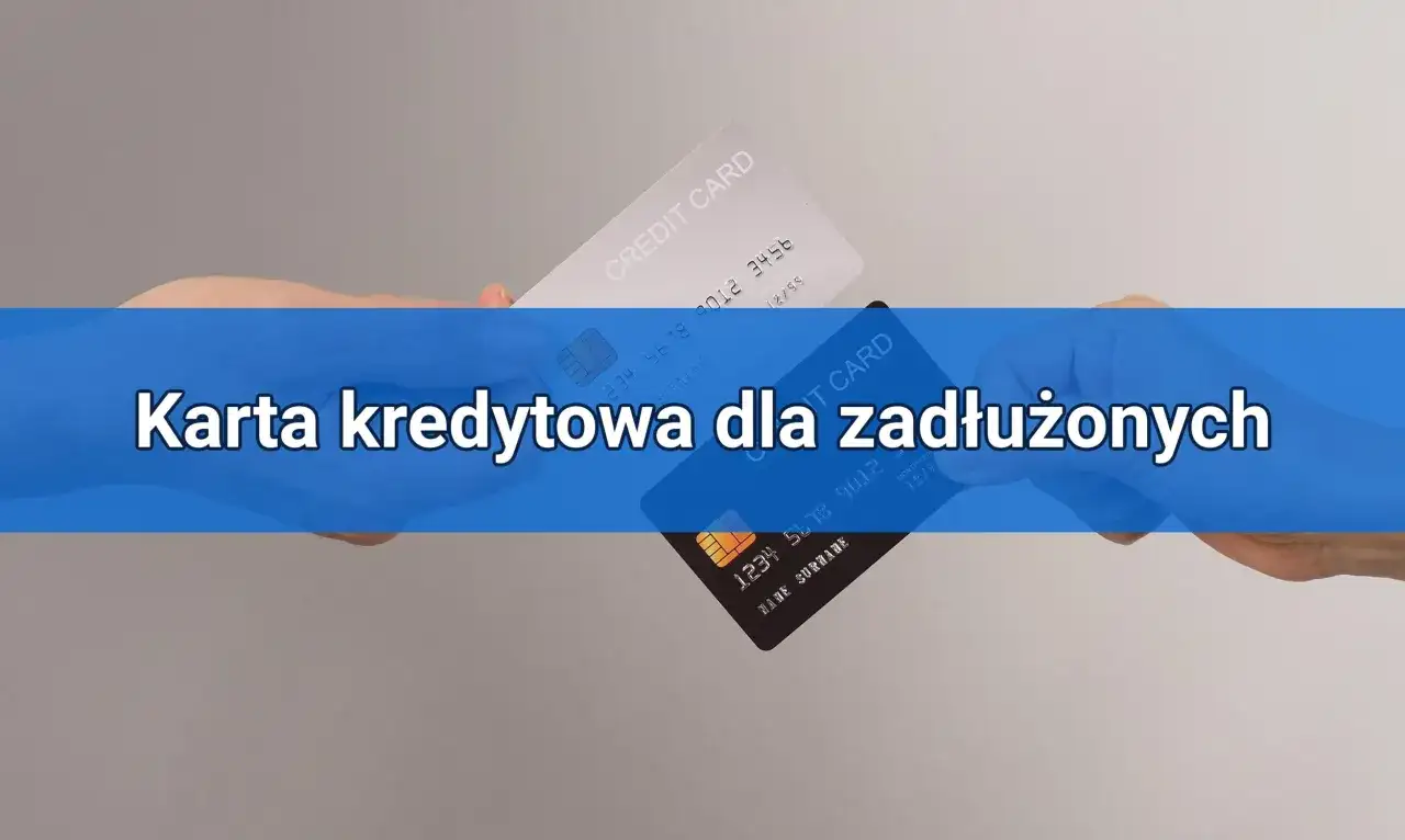 Karta kredytowa dla zadłużonych: Czy to możliwe? Sprawdź!