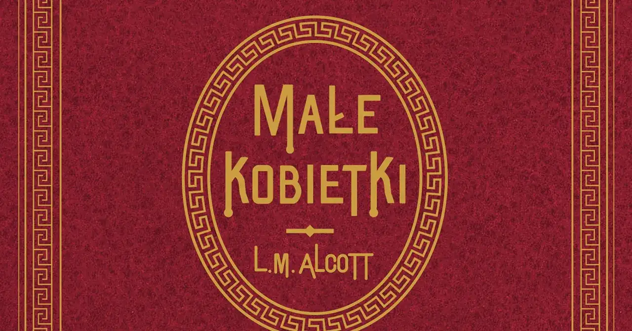 Małe kobietki - o czym naprawdę jest ta powieść?