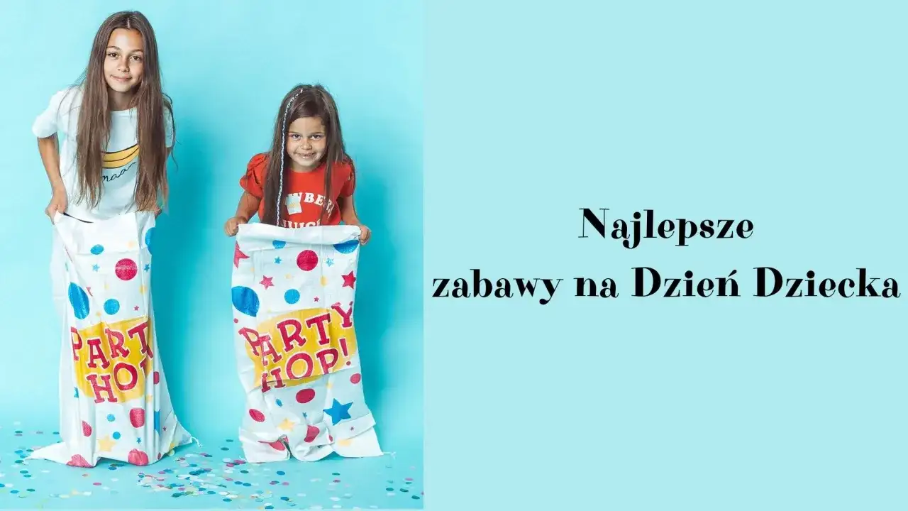 Zabawy na Dzień Dziecka - Proste pomysły dla dzieci w każdym wieku