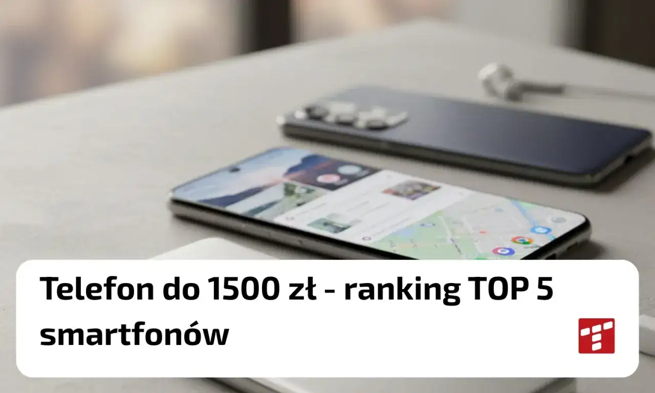 Telefon do 1500 zł - Jaki wybrać? Sprawdź najlepsze modele!