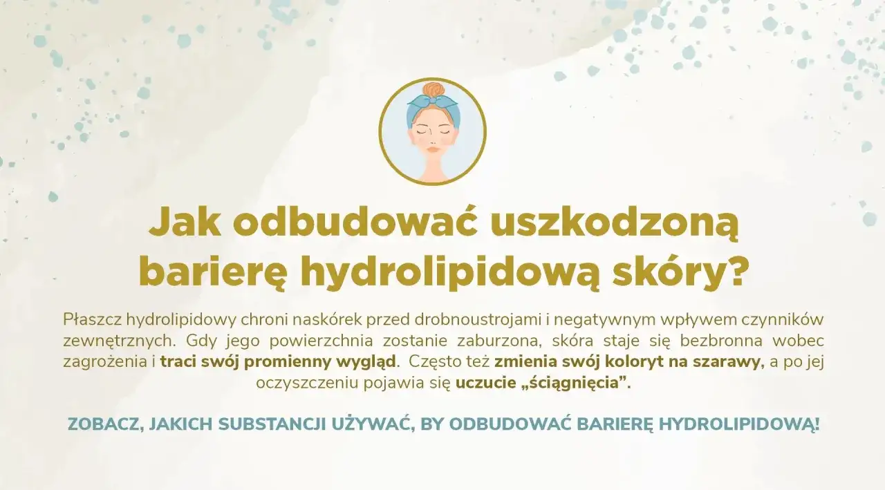 Zaburzona bariera hydrolipidowa - Jak odbudować skórę?