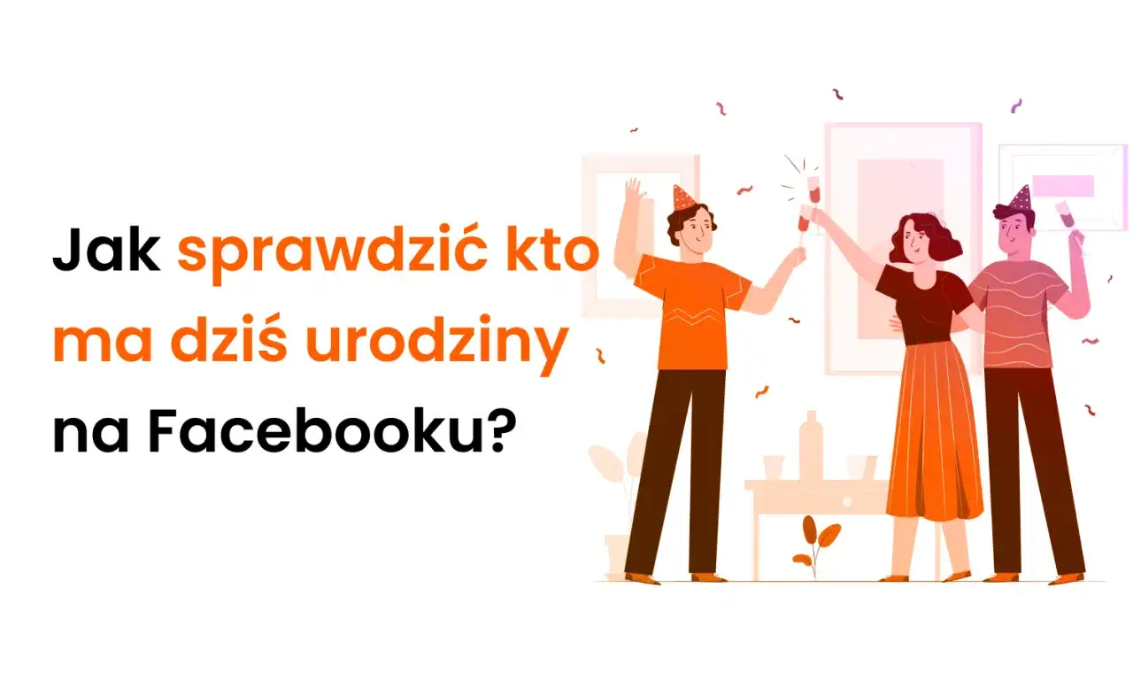 Urodziny na Facebooku - Jak je sprawdzić i ustawić powiadomienia?