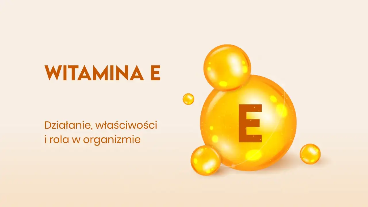 Witamina E - kiedy pomaga i kiedy nie warto brać kapsułek