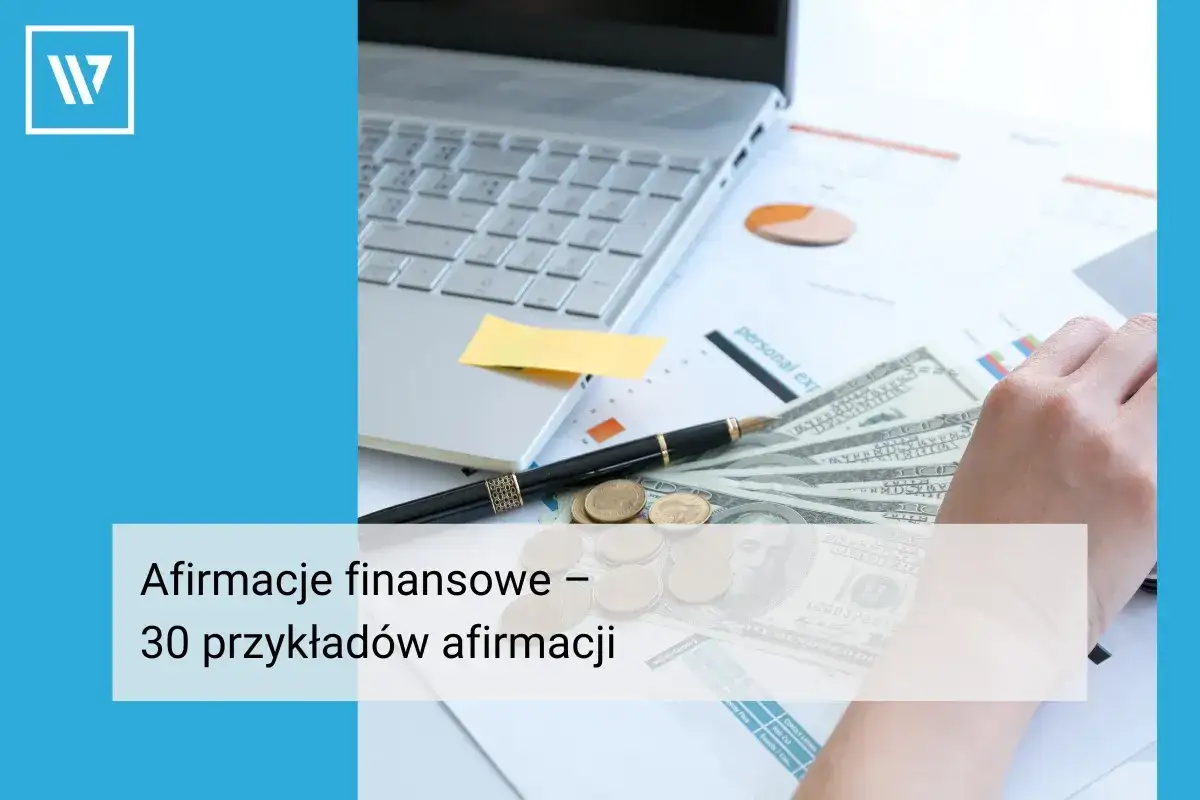 Afirmacje finansowe - jak wykorzystać je w codziennych decyzjach?