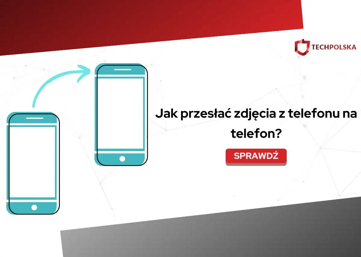 Jak przesłać zdjęcia z telefonu na telefon? Szybko i z jakością!