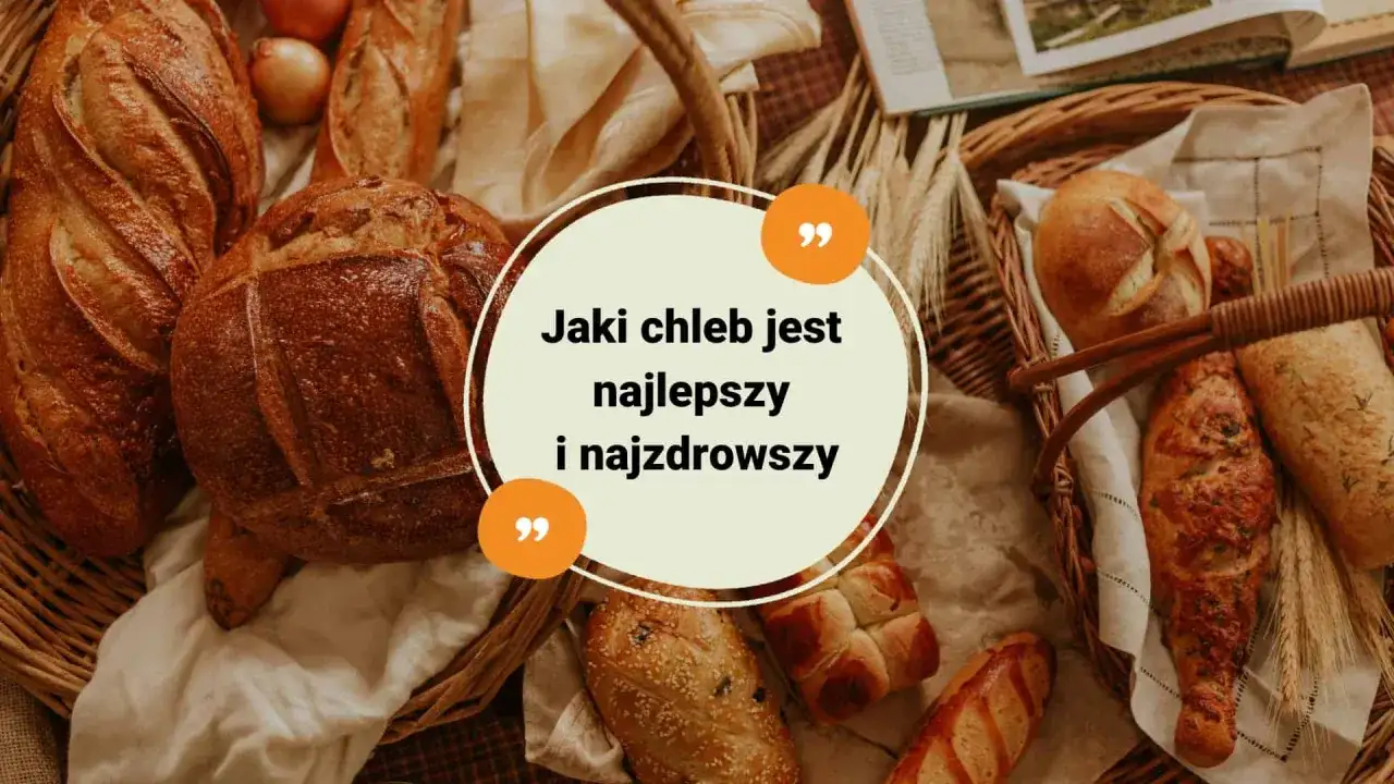 Jaki chleb jest najzdrowszy? Wybierz mądrze - Poradnik
