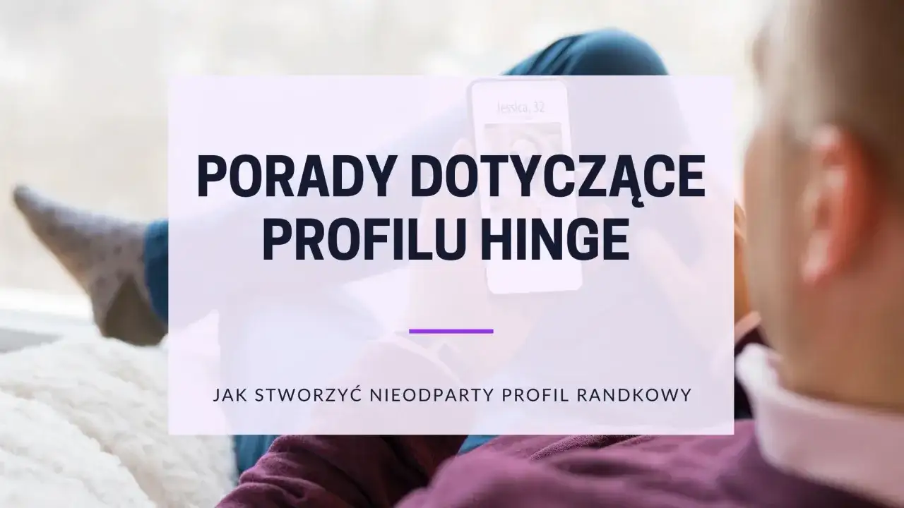 Hinge w Polsce - Czy warto? Pełny przewodnik i porady!