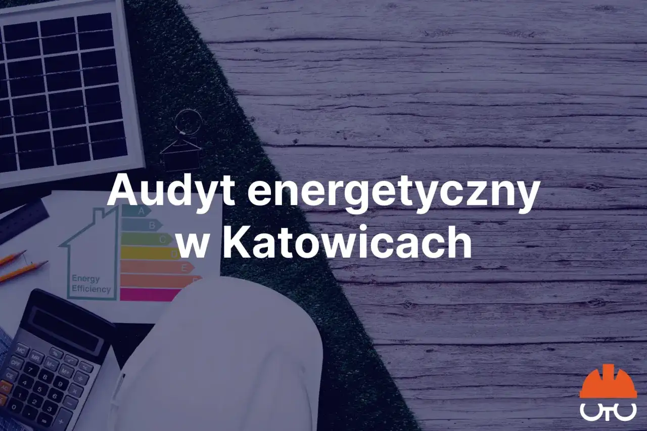 Audyt energetyczny Katowice - Ranking firm - Komu zlecić audyt domu?