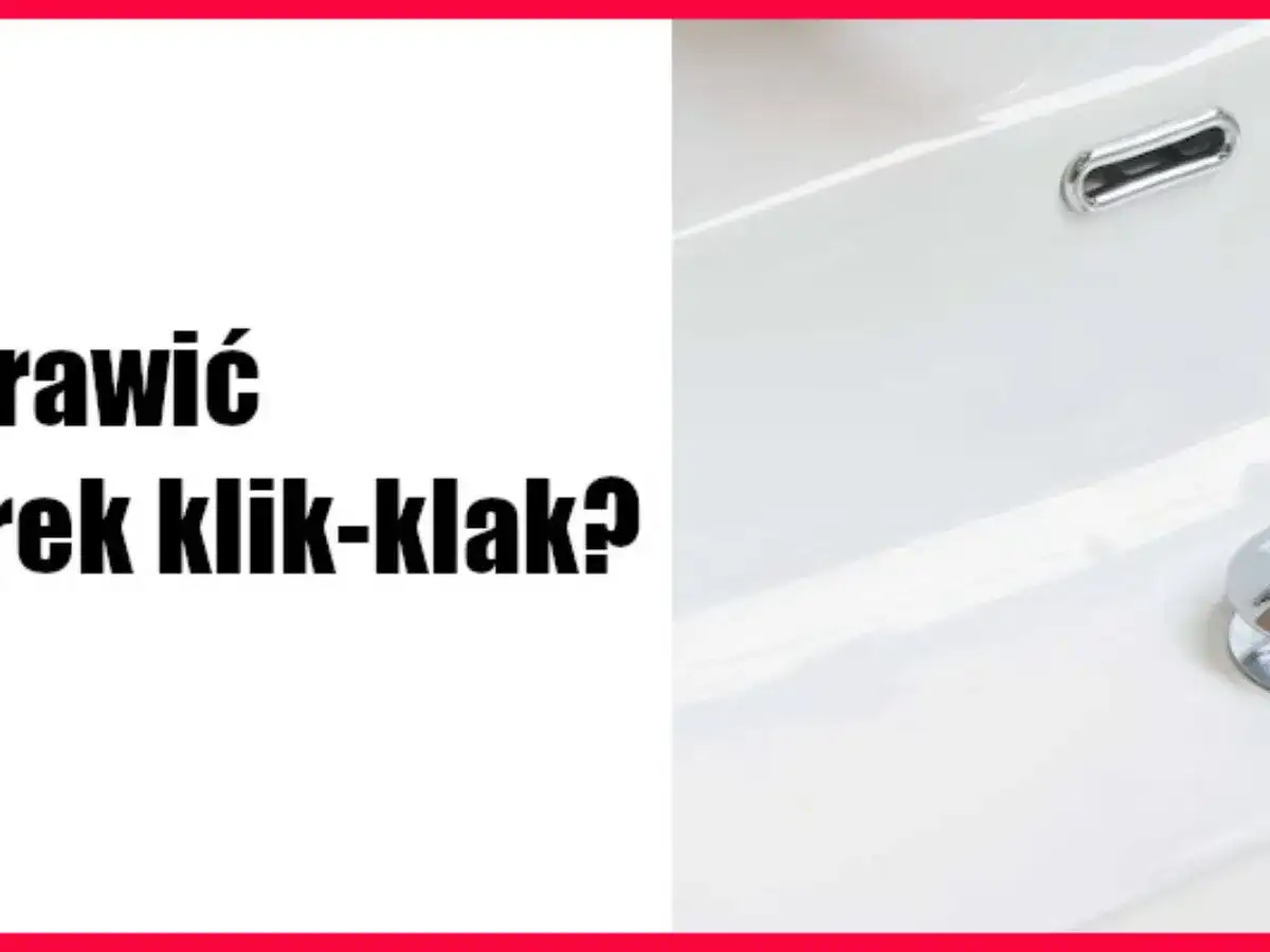 Zablokowany korek klik-klak? Jak naprawić go samemu poradnik