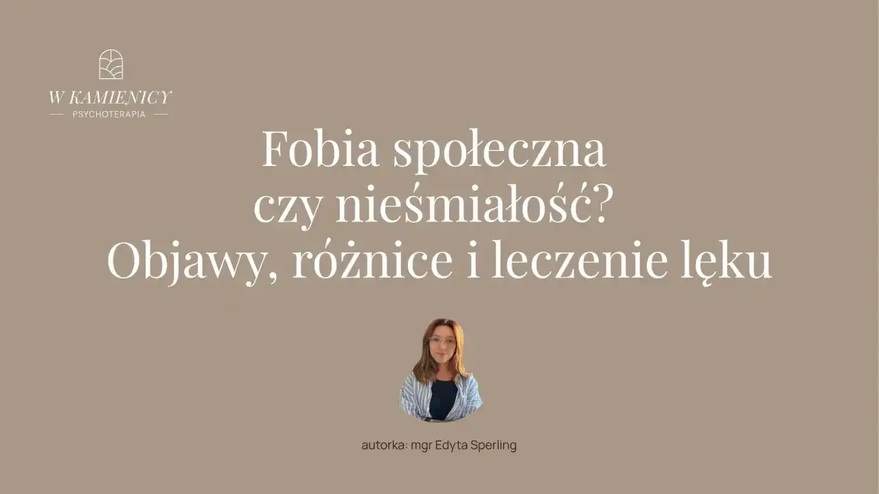 Lęk społeczny czy nieśmiałość? Jak rozpoznać i co naprawdę pomaga