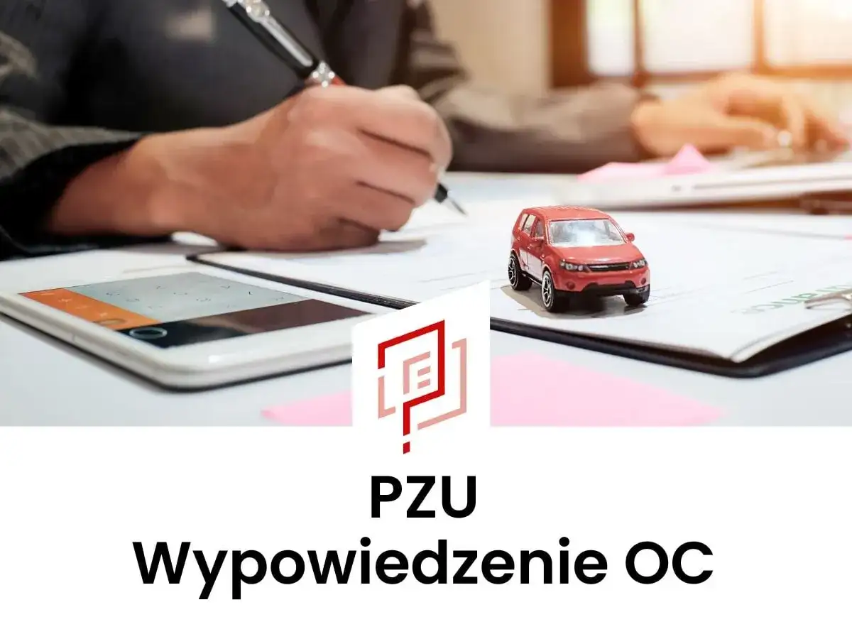 Wypowiedzenie OC w PZU - Jak zrobić to skutecznie i bez błędów?