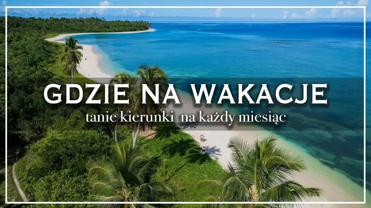 Wakacje za granicą - Gdzie lecieć? Wybierz idealny kierunek!