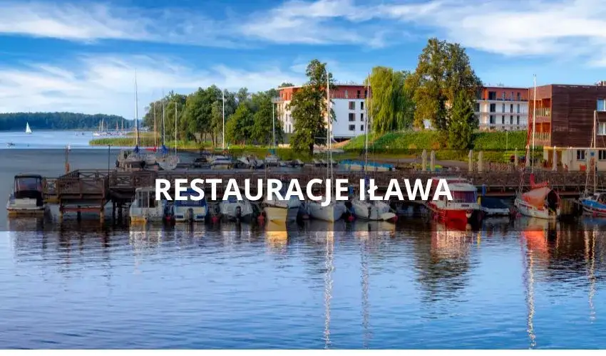 Iława gdzie zjeść: najlepsze restauracje, które musisz odwiedzić