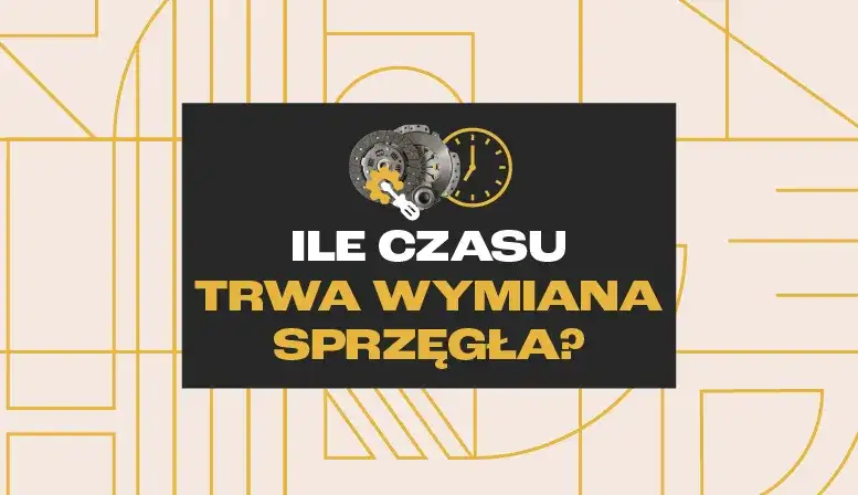 Wymiana sprzęgła: Ile trwa i co wydłuża czas naprawy?