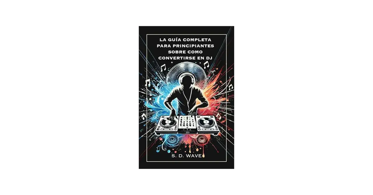 Cómo ser un buen DJ - Guía práctica para sonar profesional