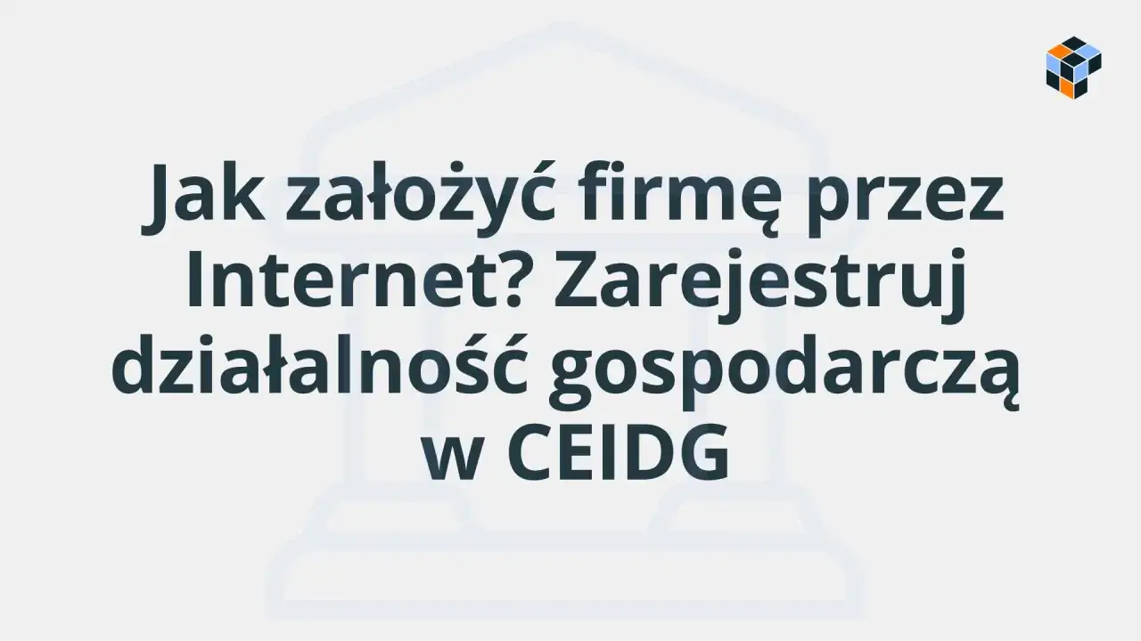 CEIDG - co to jest i jak założyć firmę? Kompletny przewodnik