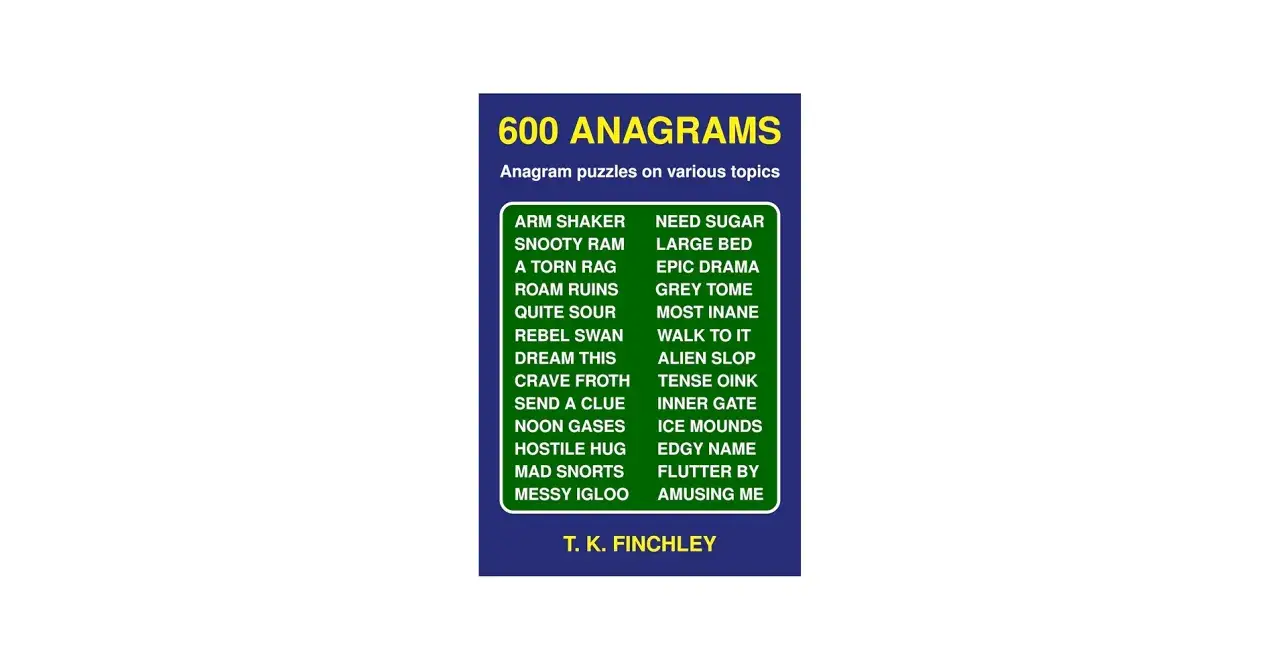 Książka "600 ANAGRAMS" T. K. Finchley'a. Poznaj zabawne łamigłówki, które wyjaśnią, anagram co to jest, np. "ARM SHAKER" to "REMASH ARK".