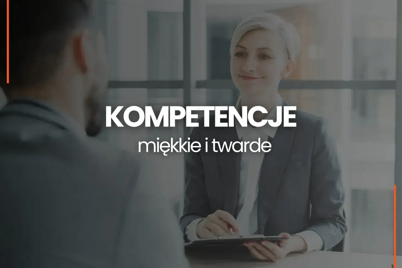 Kobieta i mężczyzna podczas rozmowy. Na pierwszym planie tekst "KOMPETENCJE miękkie i twarde", podkreślający znaczenie umiejętności w karierze.