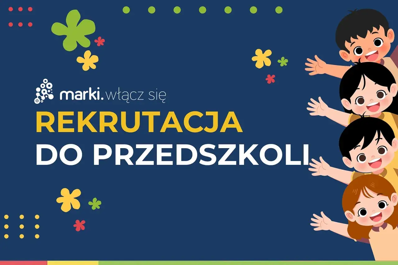 Rekrutacja do przedszkoli 2026! Wesołe dzieci zapraszają do zapisów. Marki. Włącz się!